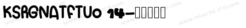 KSRGNATFTU0 14字体转换